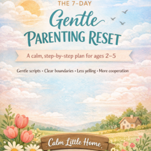 7-Day Gentle Parenting Reset